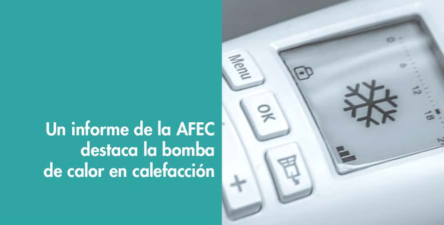 Un informe de la AFEC destaca la bomba de calor en calefacción