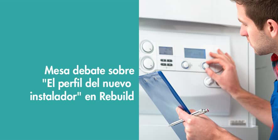 Mesa debate sobre «El perfil del nuevo instalador» en Rebuild
