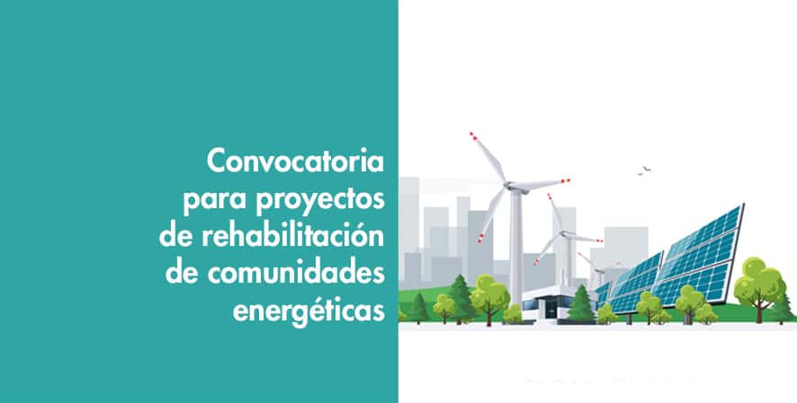 Convocatoria para proyectos de rehabilitación de comunidades energéticas